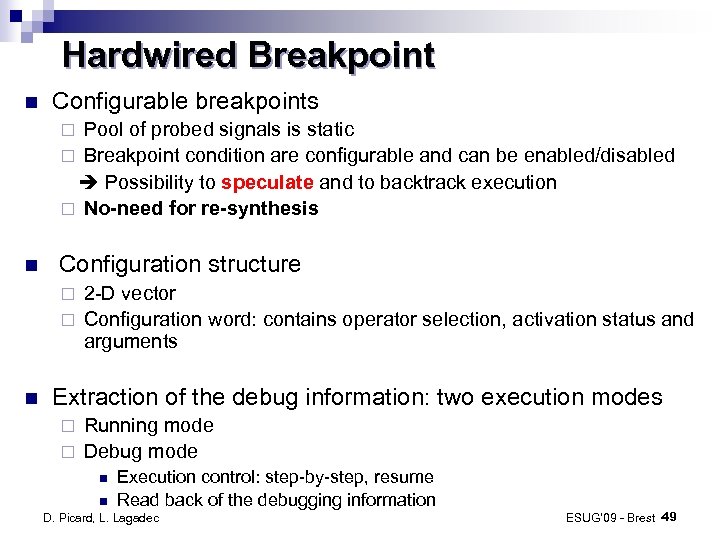 Hardwired Breakpoint Configurable breakpoints Pool of probed signals is static ¨ Breakpoint condition are