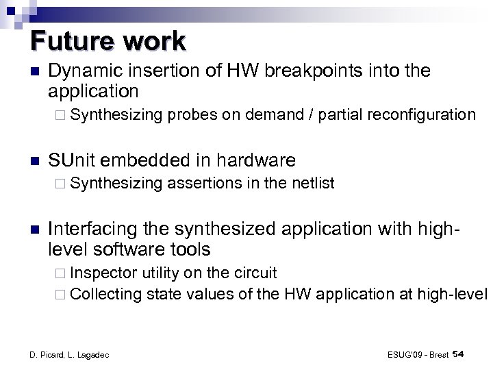 Future work Dynamic insertion of HW breakpoints into the application ¨ Synthesizing SUnit embedded