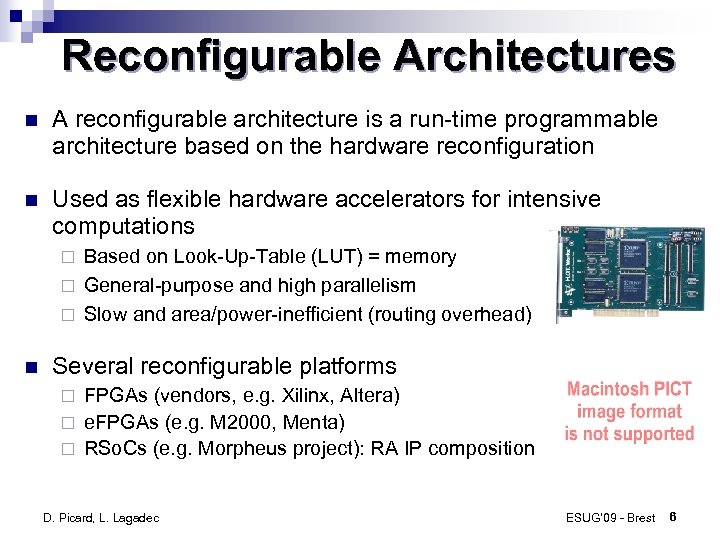 Reconfigurable Architectures A reconfigurable architecture is a run-time programmable architecture based on the hardware