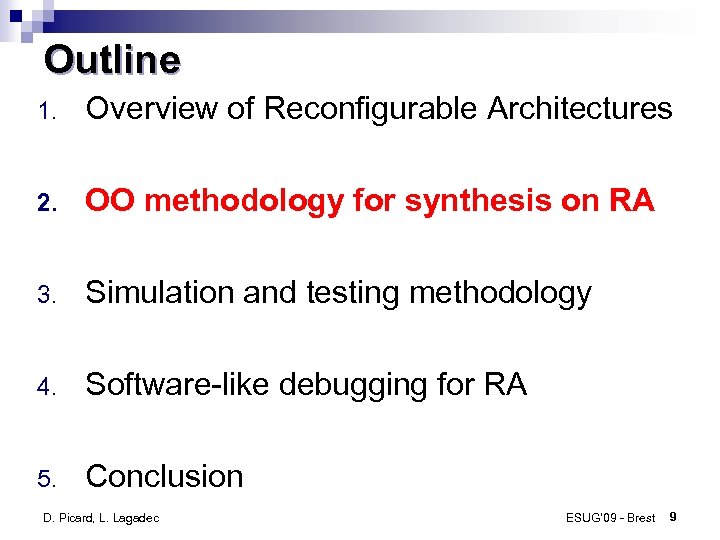 Outline 1. Overview of Reconfigurable Architectures 2. OO methodology for synthesis on RA 3.