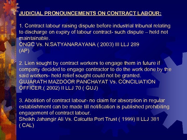 JUDICIAL PRONOUNCEMENTS ON CONTRACT LABOUR: 1. Contract labour raising dispute before industrial tribunal relating