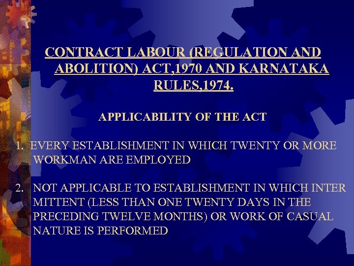 CONTRACT LABOUR (REGULATION AND ABOLITION) ACT, 1970 AND KARNATAKA RULES, 1974. APPLICABILITY OF THE