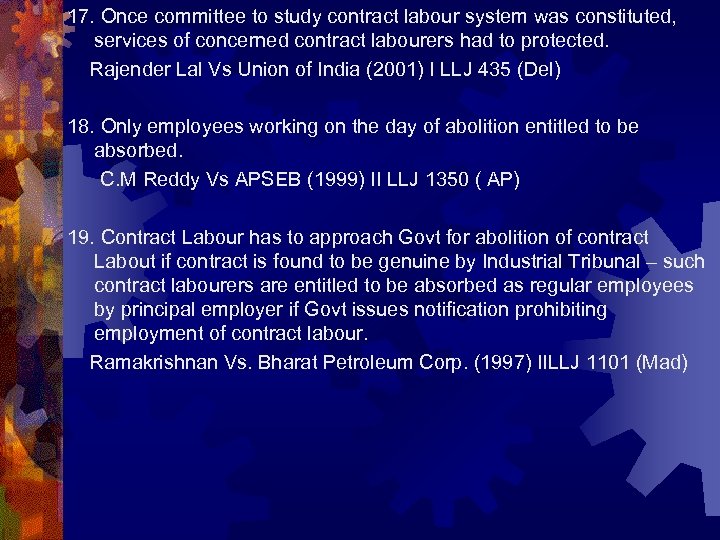 17. Once committee to study contract labour system was constituted, services of concerned contract