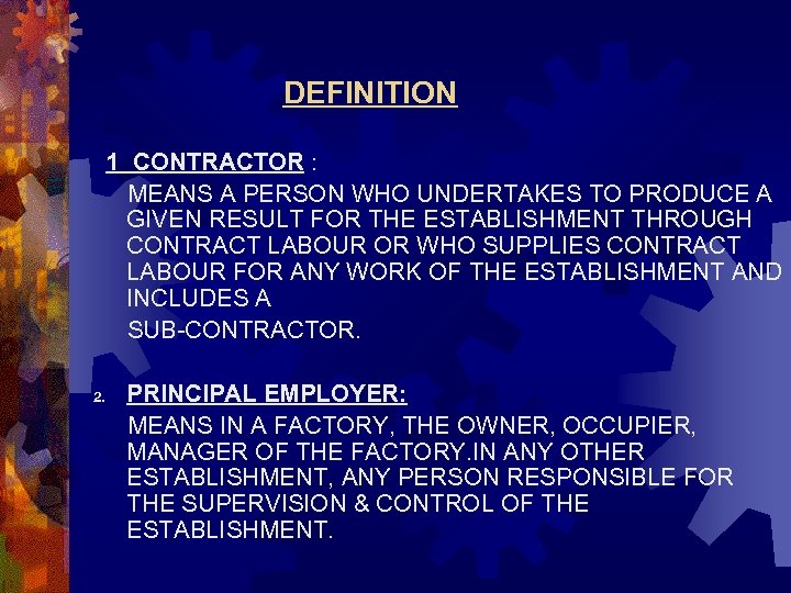 DEFINITION 1 CONTRACTOR : MEANS A PERSON WHO UNDERTAKES TO PRODUCE A GIVEN RESULT