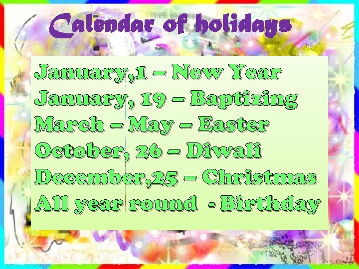 Calendar of holidays January, 1 – New Year January, 19 – Baptizing March –