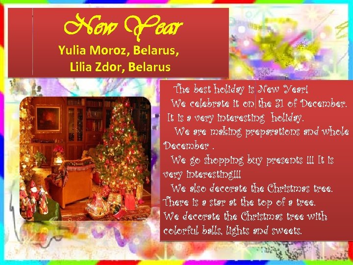 New Year Yulia Moroz, Belarus, Lilia Zdor, Belarus The best holiday is New Year!