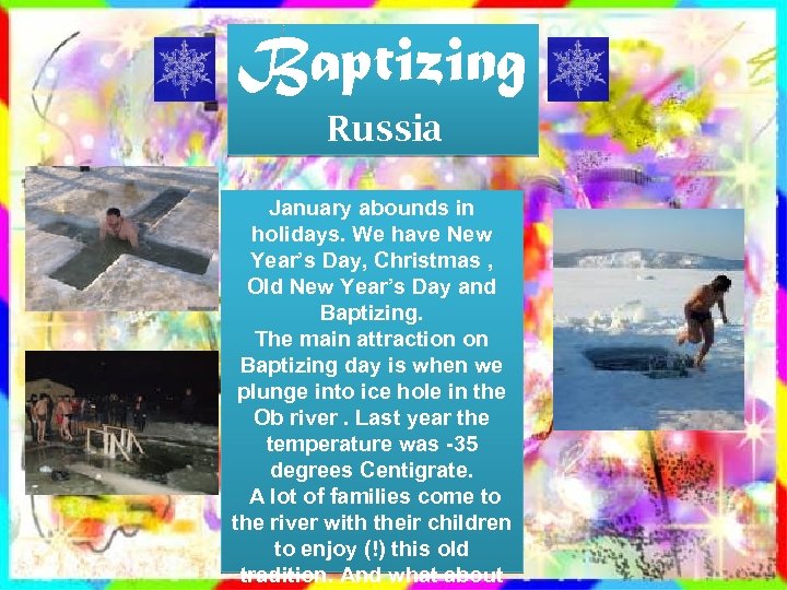 Baptizing Russia January abounds in holidays. We have New Year’s Day, Christmas , Old