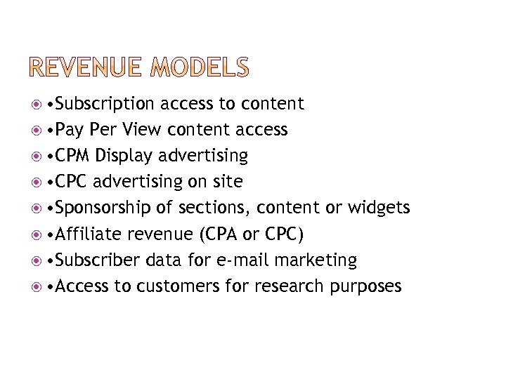  • Subscription access to content • Pay Per View content access • CPM