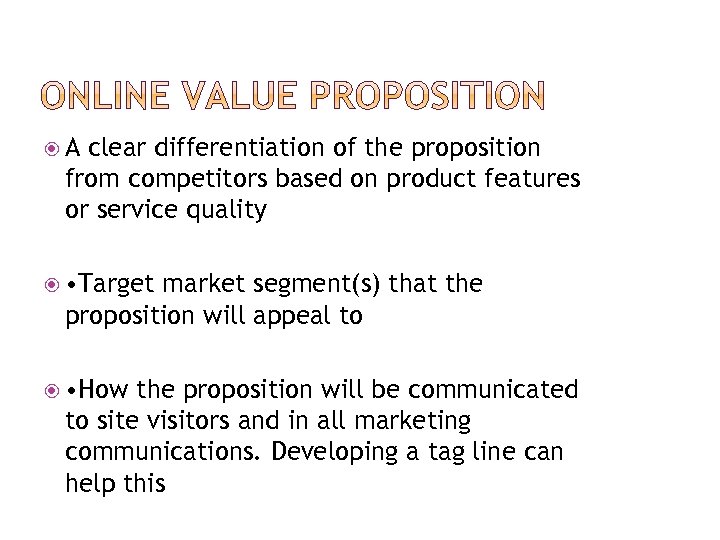  A clear differentiation of the proposition from competitors based on product features or