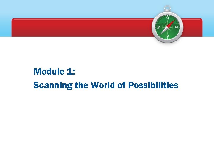 Direct Your Future Module 1: Scanning the World of Possibilities 