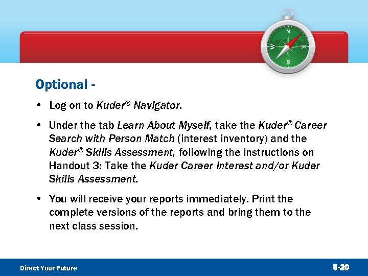 Optional • Log on to Kuder® Navigator. • Under the tab Learn About Myself,