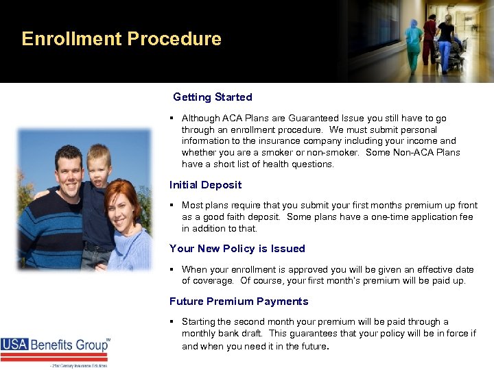 Enrollment Procedure Getting Started § Although ACA Plans are Guaranteed Issue you still have