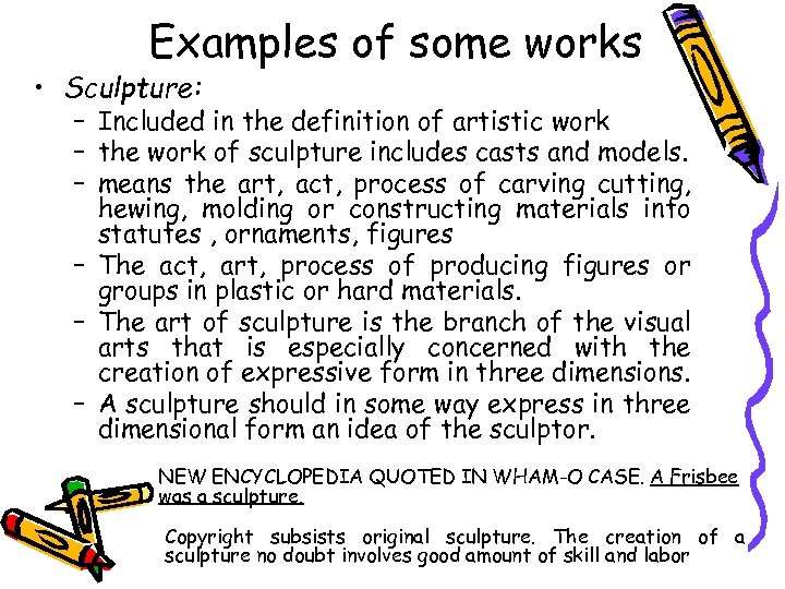 Examples of some works • Sculpture: – Included in the definition of artistic work