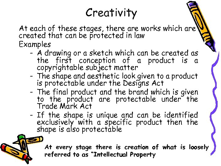Creativity At each of these stages, there are works which are created that can
