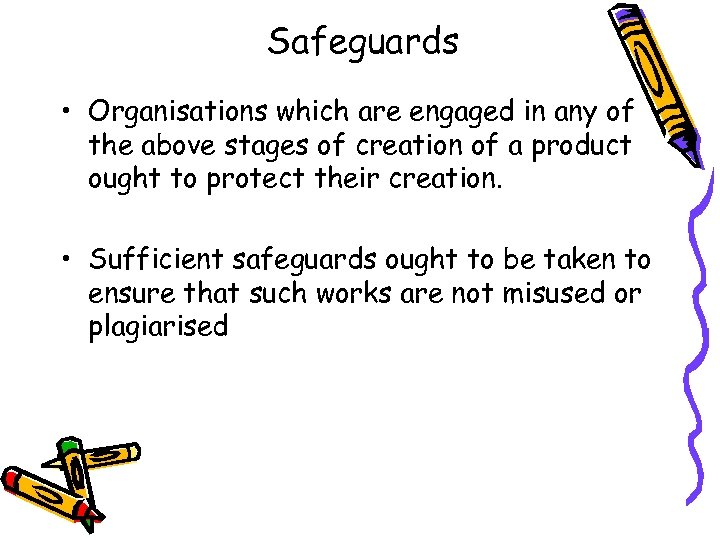 Safeguards • Organisations which are engaged in any of the above stages of creation