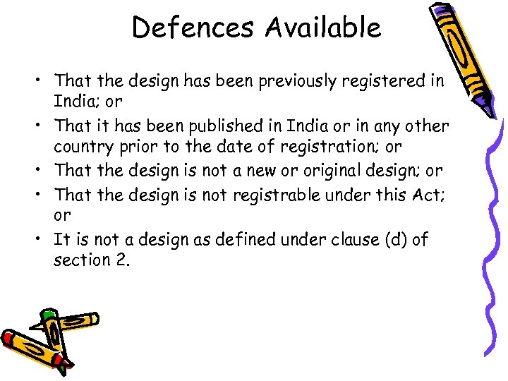 Defences Available • That the design has been previously registered in India; or •