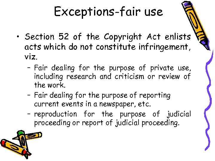 Exceptions-fair use • Section 52 of the Copyright Act enlists acts which do not