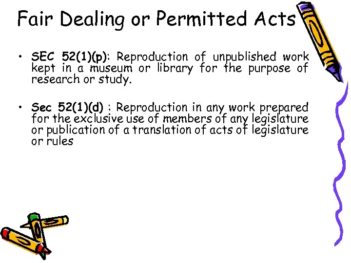 Fair Dealing or Permitted Acts • SEC 52(1)(p): Reproduction of unpublished work kept in