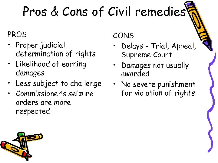 Pros & Cons of Civil remedies PROS • Proper judicial determination of rights •