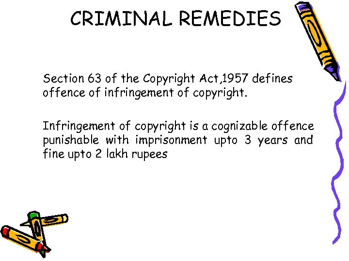 CRIMINAL REMEDIES Section 63 of the Copyright Act, 1957 defines offence of infringement of
