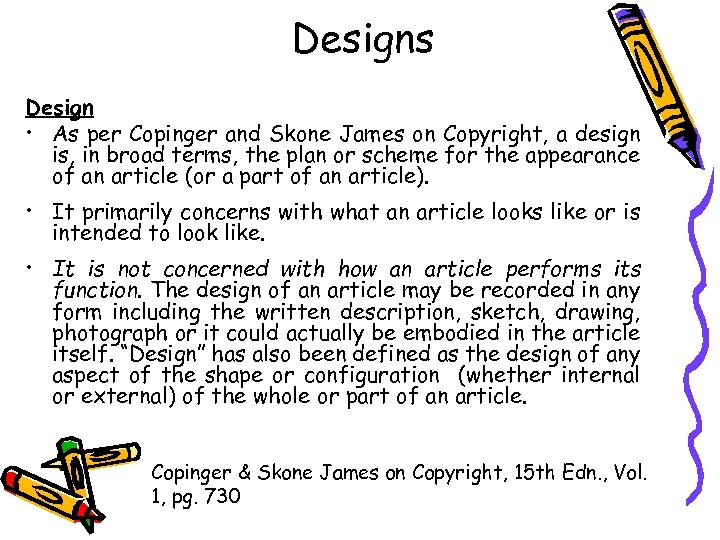 Designs Design • As per Copinger and Skone James on Copyright, a design is,