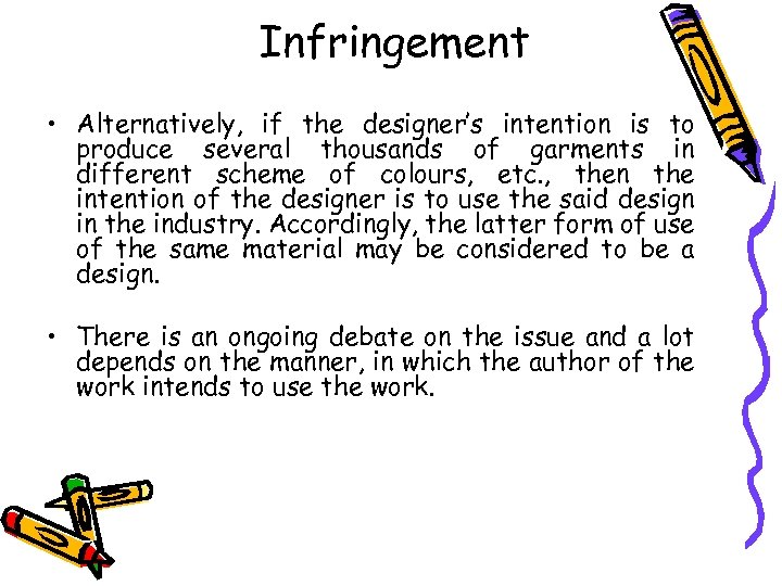 Infringement • Alternatively, if the designer’s intention is to produce several thousands of garments