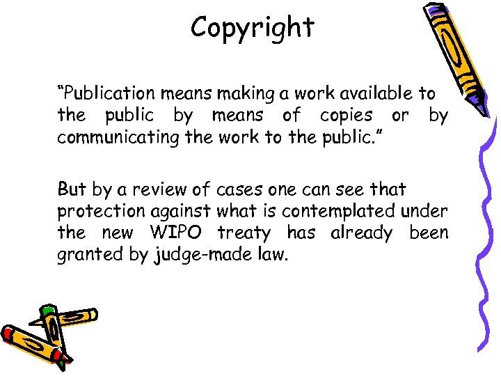 Copyright “Publication means making a work available to the public by means of copies