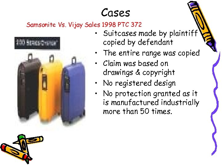 Cases Samsonite Vs. Vijay Sales 1998 PTC 372 • Suitcases made by plaintiff copied
