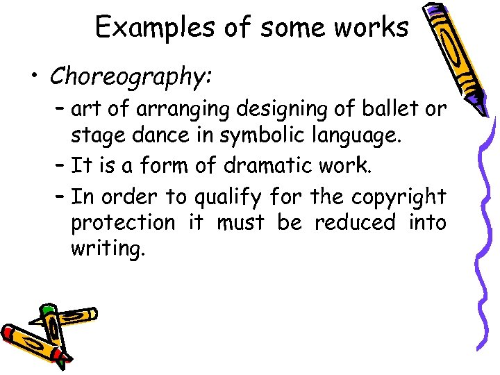 Examples of some works • Choreography: – art of arranging designing of ballet or