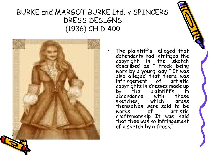 BURKE and MARGOT BURKE Ltd. v SPINCERS DRESS DESIGNS (1936) CH D 400 •