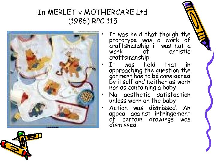 In MERLET v MOTHERCARE Ltd (1986) RPC 115 • It was held that though