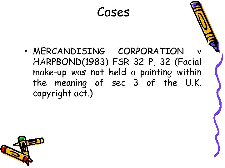 Cases • MERCANDISING CORPORATION v HARPBOND(1983) FSR 32 P, 32 (Facial make-up was not