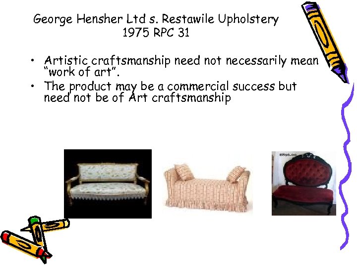 George Hensher Ltd s. Restawile Upholstery 1975 RPC 31 • Artistic craftsmanship need not