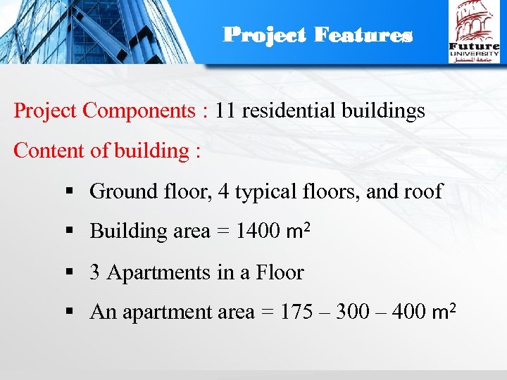 Project Features Project Components : 11 residential buildings Content of building : § Ground