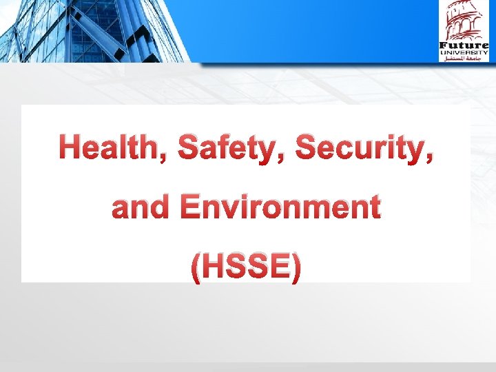 Health, Safety, Security, and Environment (HSSE) 