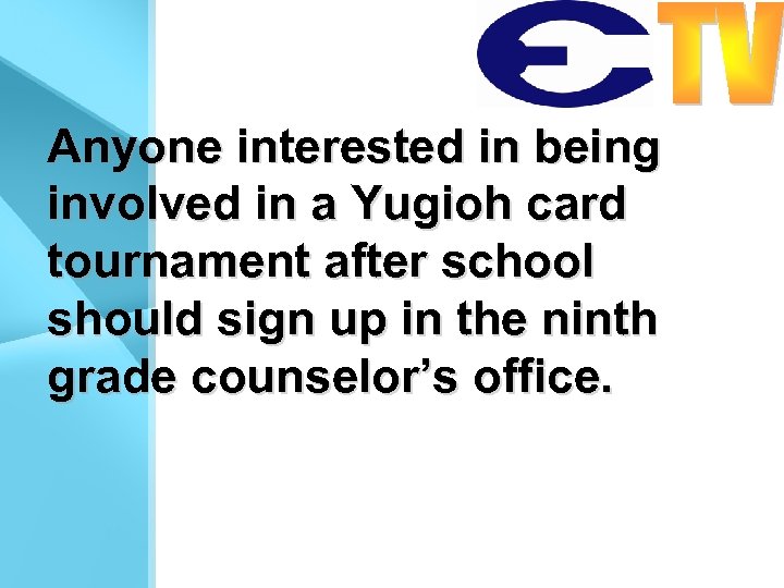 Anyone interested in being involved in a Yugioh card tournament after school should sign