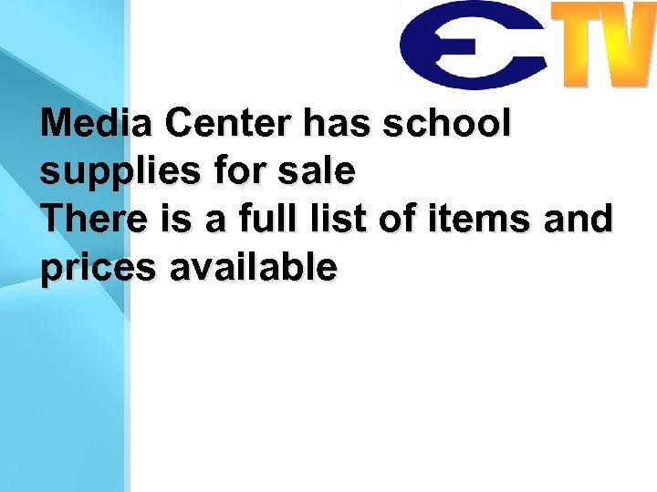 Media Center has school supplies for sale There is a full list of items