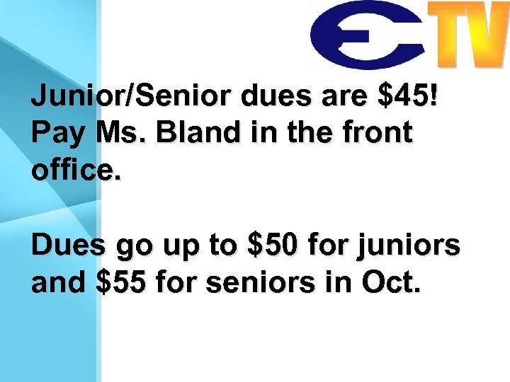 Junior/Senior dues are $45! Pay Ms. Bland in the front office. Dues go up