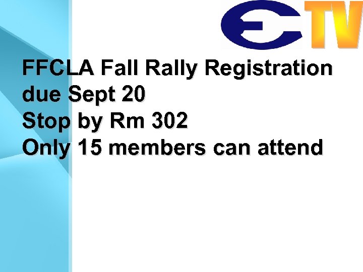 FFCLA Fall Rally Registration due Sept 20 Stop by Rm 302 Only 15 members