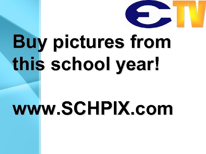 Buy pictures from this school year! www. SCHPIX. com 