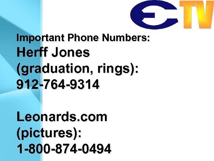 Important Phone Numbers: Herff Jones (graduation, rings): 912 -764 -9314 Leonards. com (pictures): 1