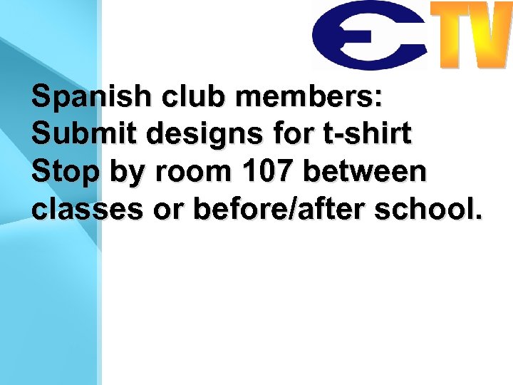 Spanish club members: Submit designs for t-shirt Stop by room 107 between classes or