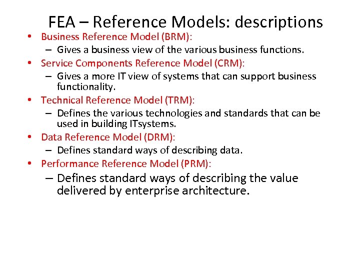 FEA – Reference Models: descriptions • Business Reference Model (BRM): – Gives a business