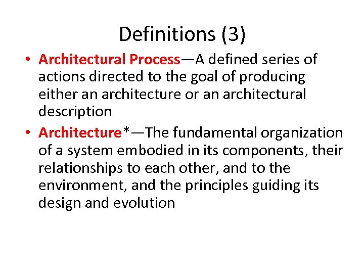 Definitions (3) • Architectural Process—A defined series of actions directed to the goal of