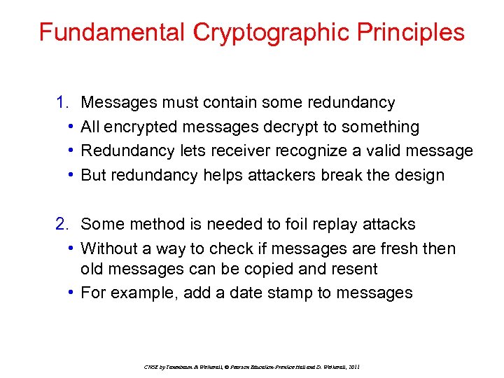 Fundamental Cryptographic Principles 1. • • • Messages must contain some redundancy All encrypted