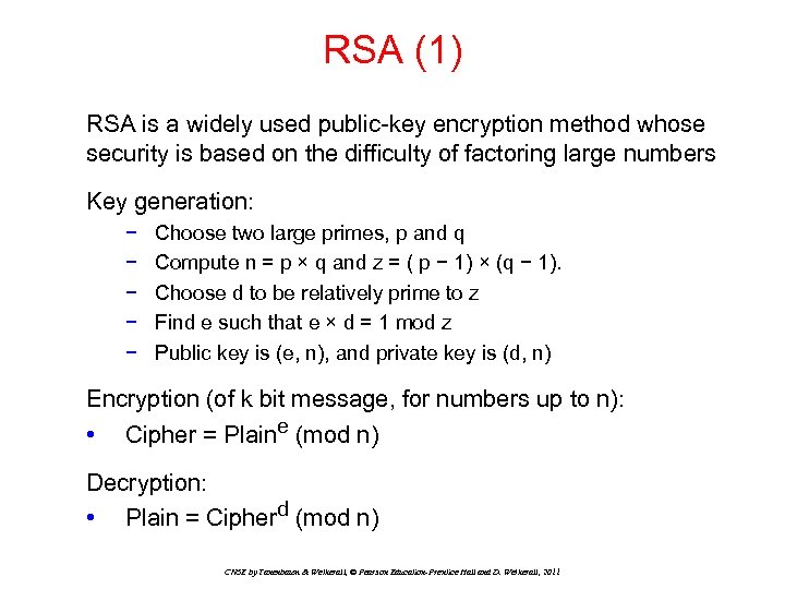 RSA (1) RSA is a widely used public-key encryption method whose security is based