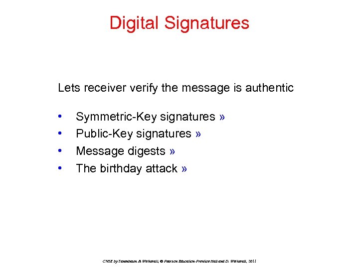 Digital Signatures Lets receiver verify the message is authentic • • Symmetric-Key signatures »