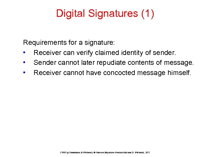 Digital Signatures (1) Requirements for a signature: • Receiver can verify claimed identity of