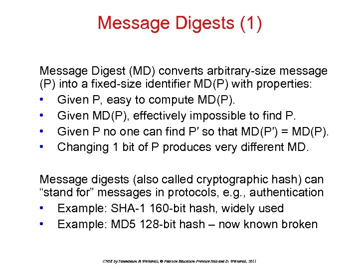 Message Digests (1) Message Digest (MD) converts arbitrary-size message (P) into a fixed-size identifier