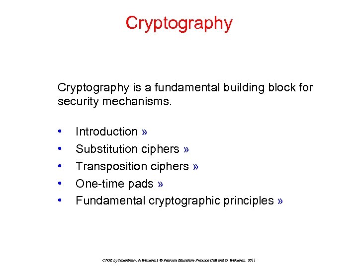 Cryptography is a fundamental building block for security mechanisms. • • • Introduction »